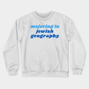 Majoring in Jewish Geography Crewneck Sweatshirt